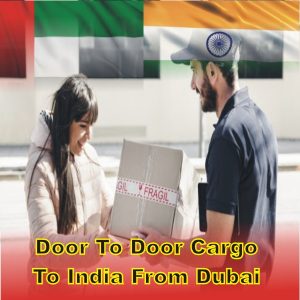 Door To Door Cargo To India From Dubai