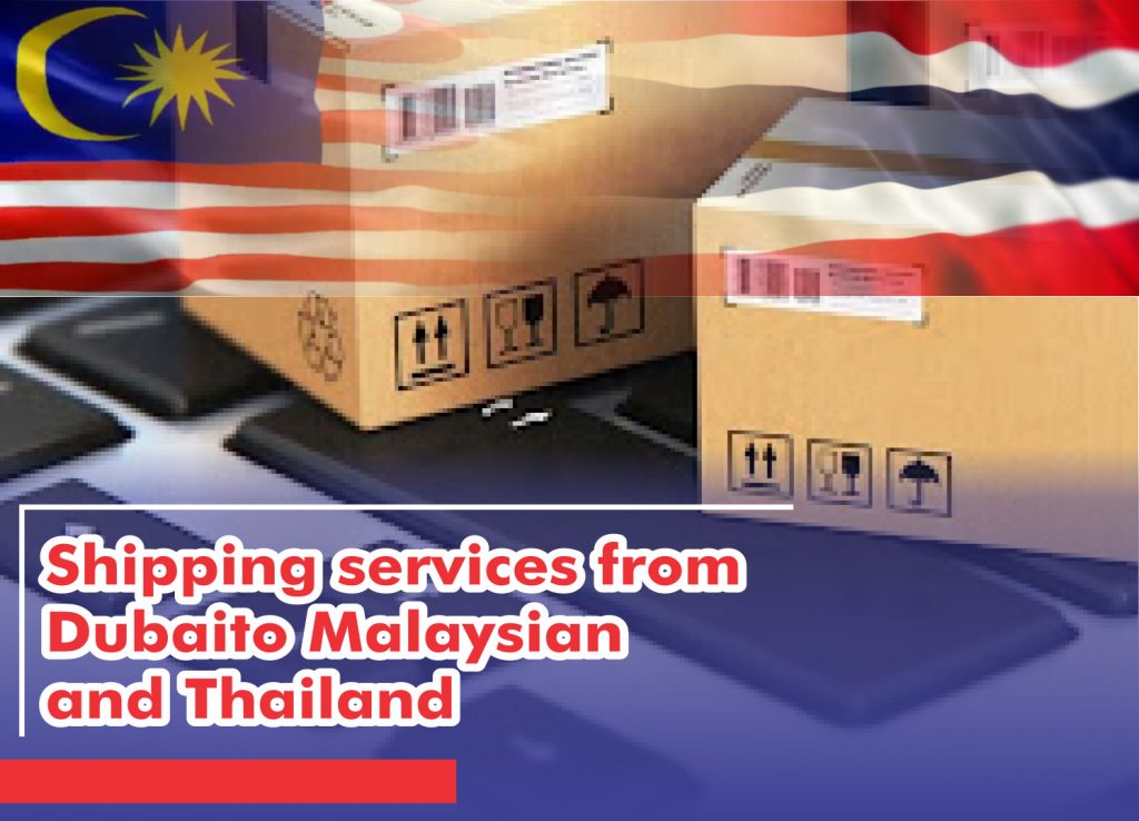 Shipping services from Dubai to Malaysian and Thailand