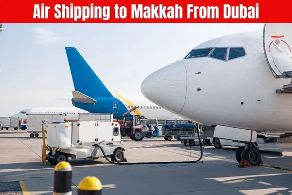Air Shipping to Makkah From Dubai​