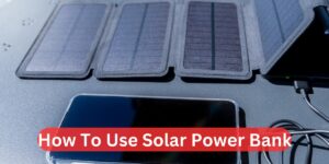 How To Use Solar Power Bank