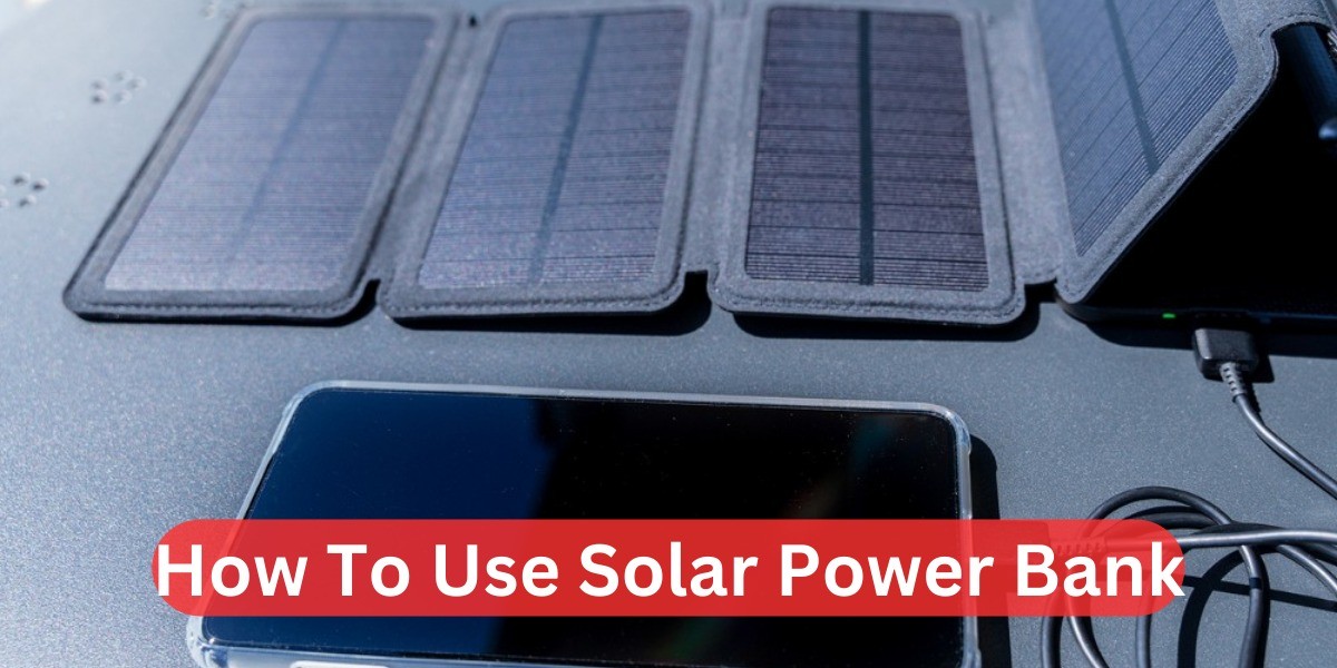 How To Use Solar Power Bank