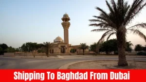 Shipping To Baghdad From Dubai