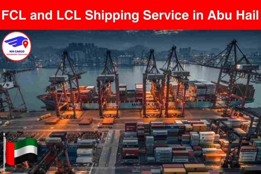 FCL and LCL Shipping Service in Abu Hail
