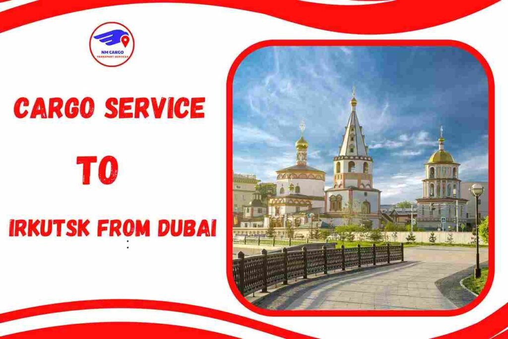 Cargo To Irkutsk From Dubai