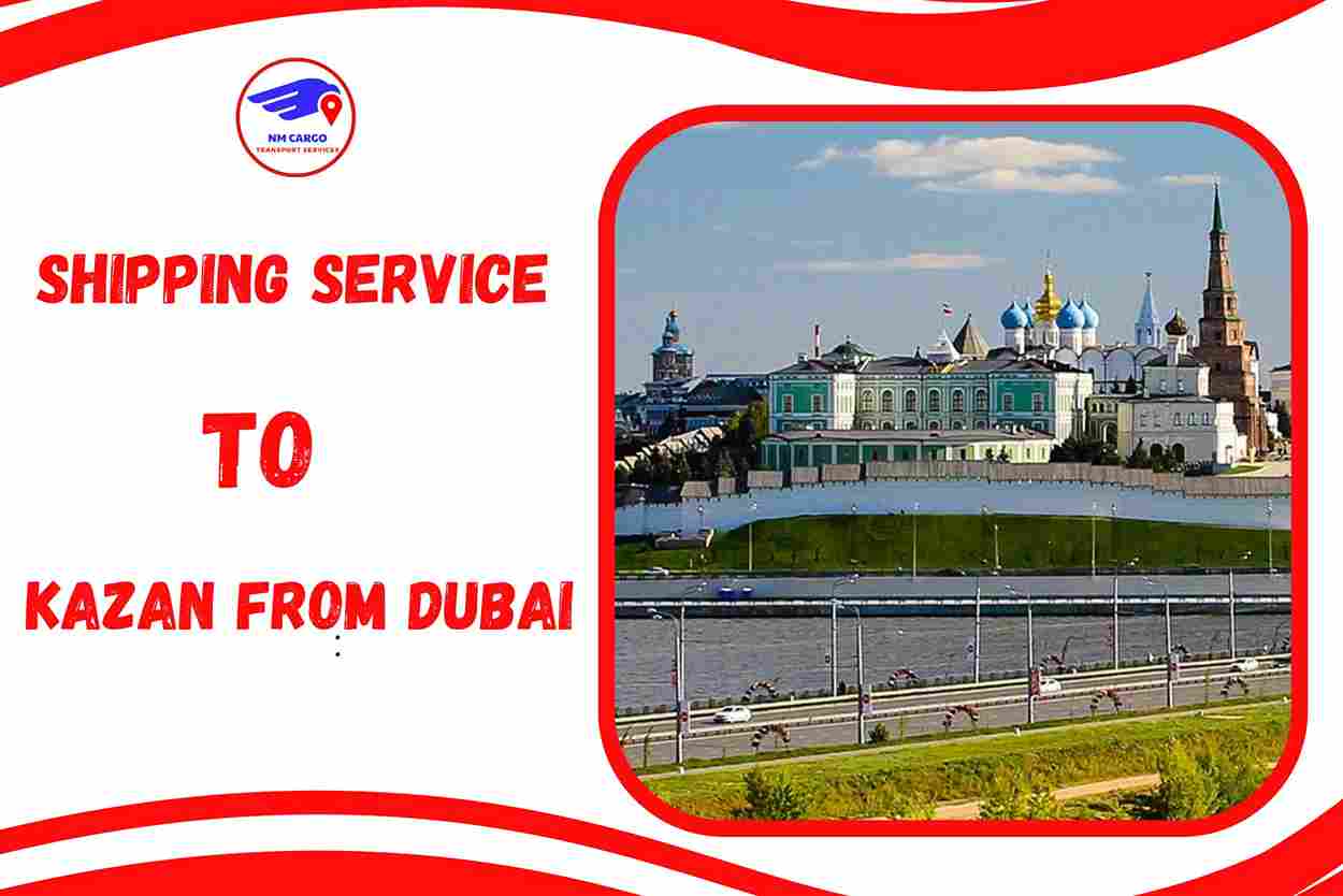 Shipping To Kazan From Dubai