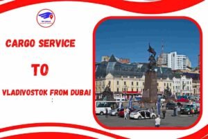 Cargo To Vladivostok From Dubai