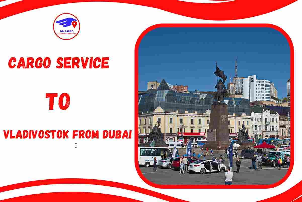 Cargo To Vladivostok From Dubai