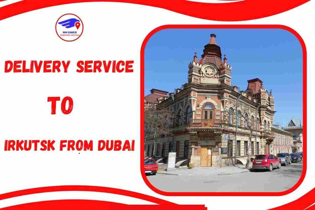 Delivery To Irkutsk From Dubai