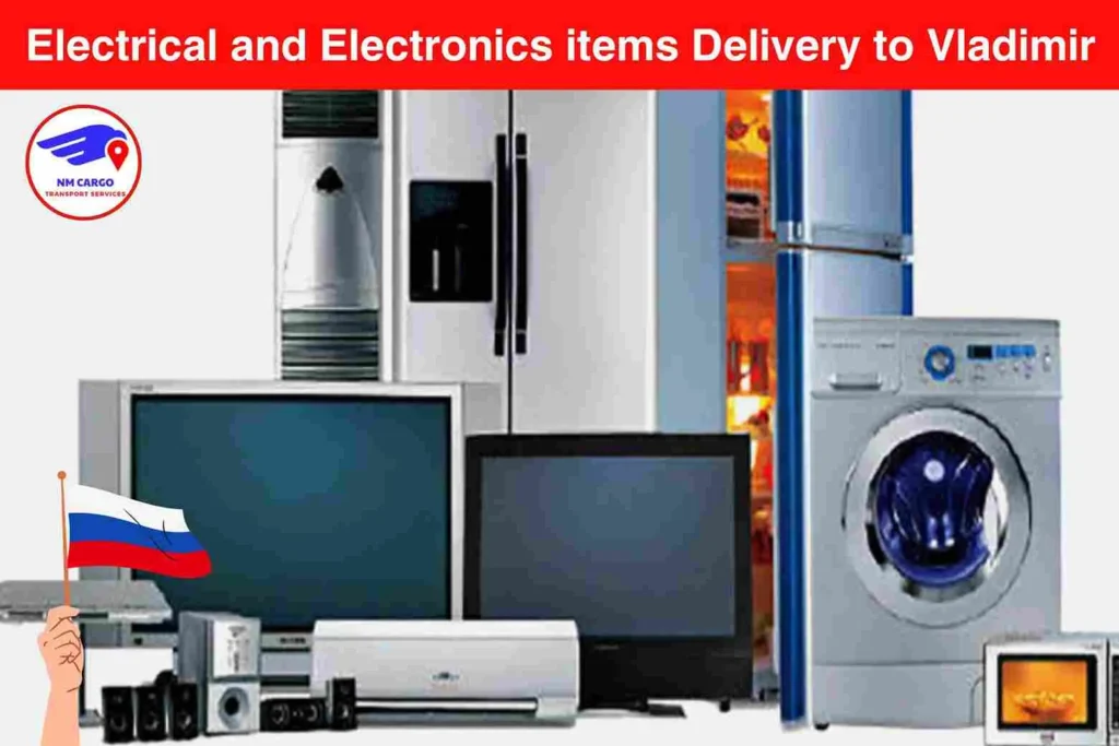 Electrical and Electronics items Delivery to Vladimir