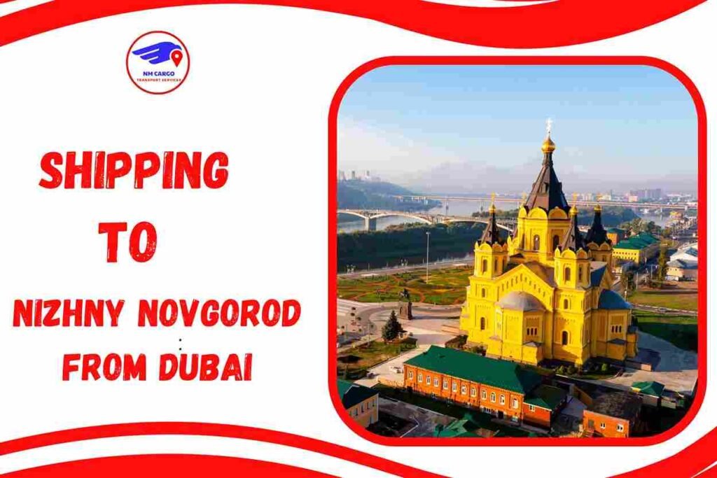 Shipping To Nizhny Novgorod From Dubai