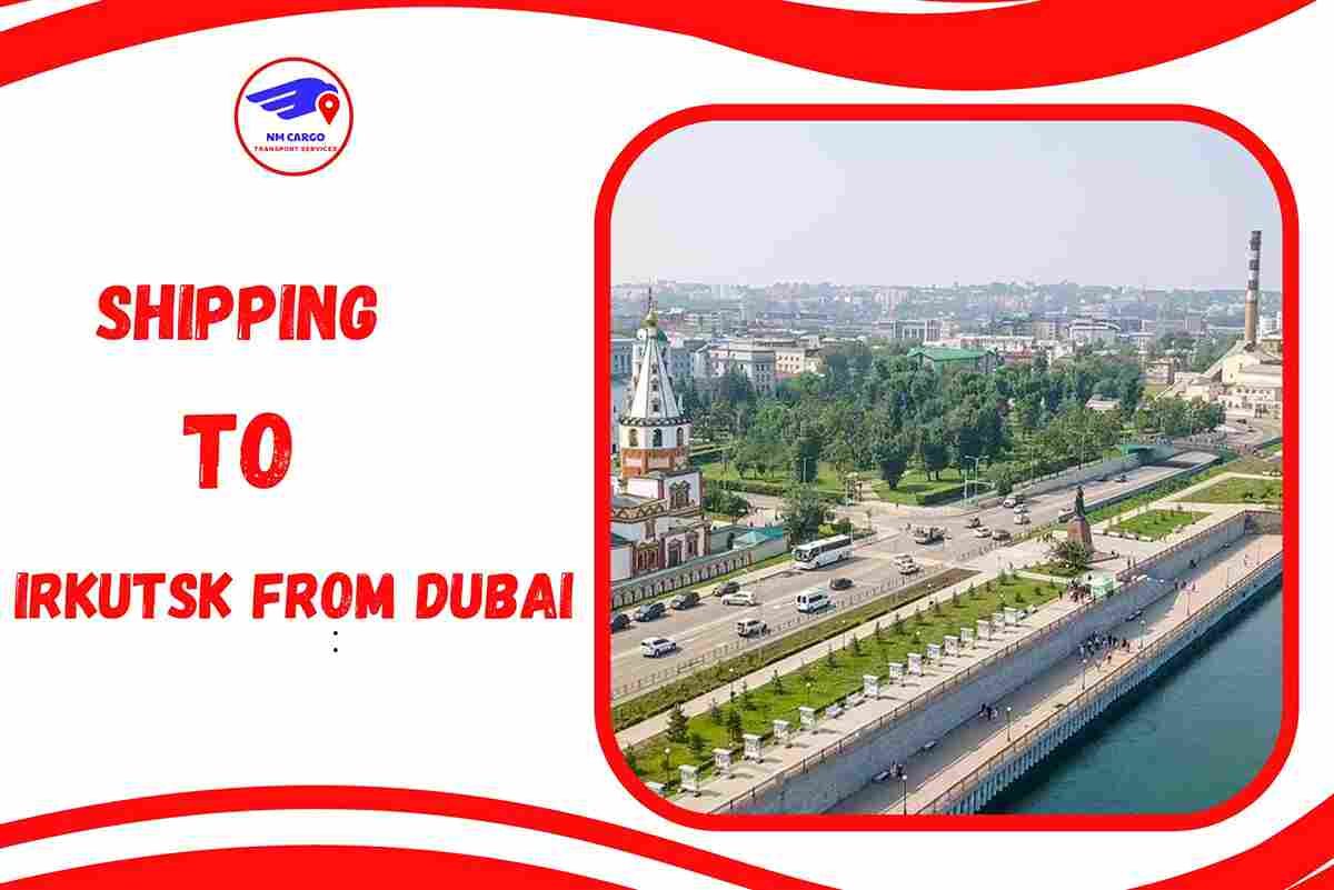 Shipping To Irkutsk From Dubai