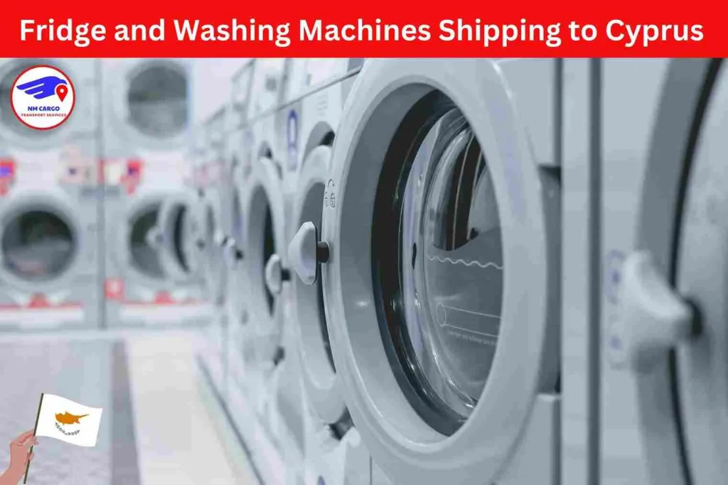 Fridge and Washing Machines Shipping to Cyprus From Dubai