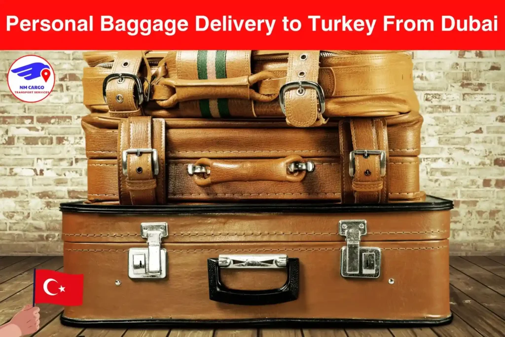 Personal Baggage Delivery to Turkey From Dubai​