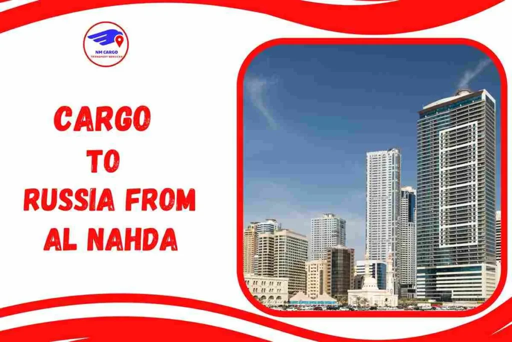 Cargo To Russia From Al Nahda
