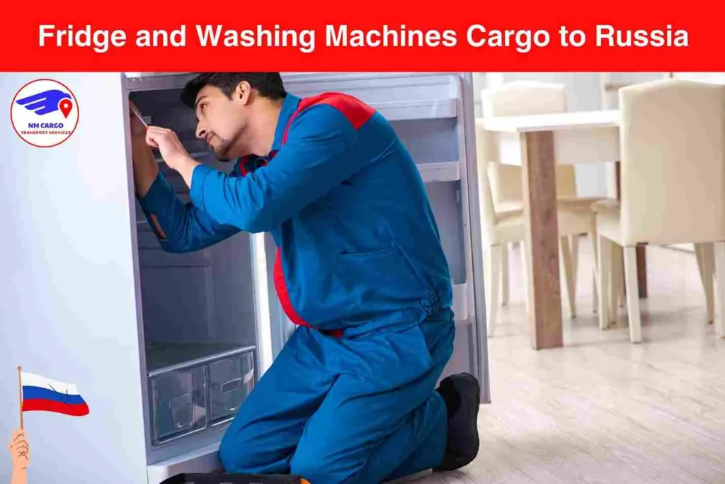 Fridge and Washing Machines Cargo to Russia From Downtown