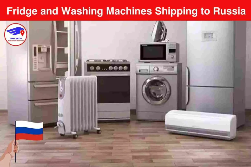 Fridge and Washing Machines Shipping to Russia from Mina Jebel Ali