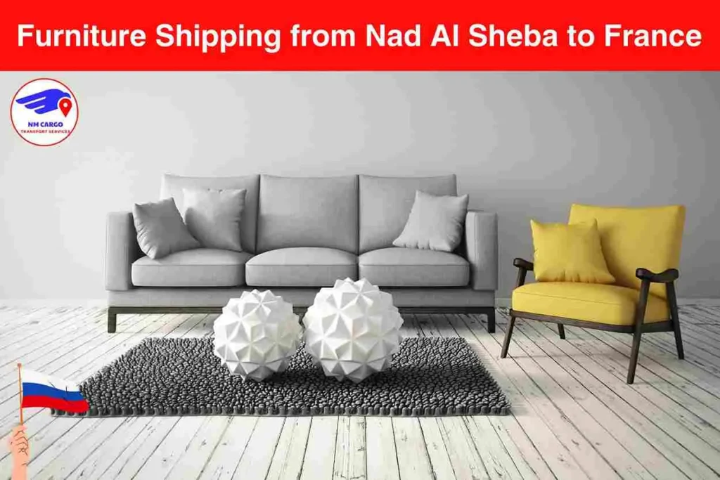 Furniture Shipping from Nad Al Sheba to France​