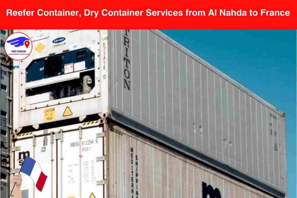 Reefer Container, Dry Container Services from Al Nahda to France​