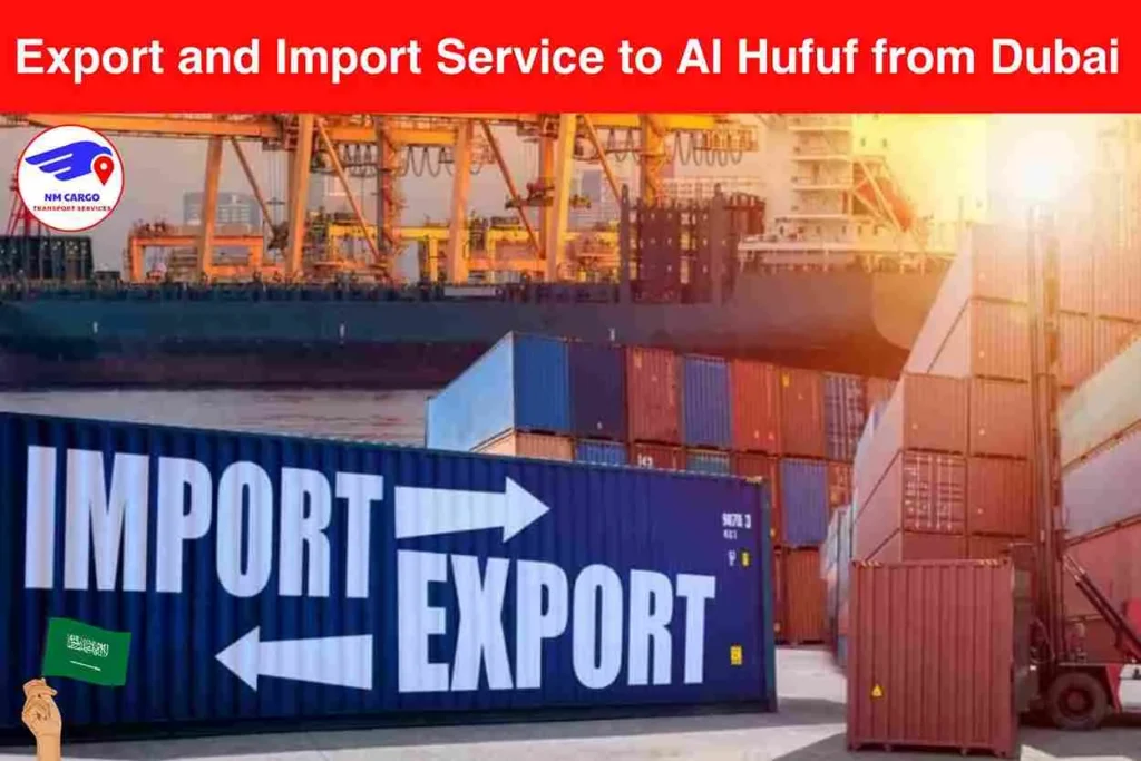 Export and Import Service to Al Hufuf from Dubai​