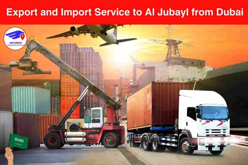 Export and Import Service to Al Jubayl from Dubai​