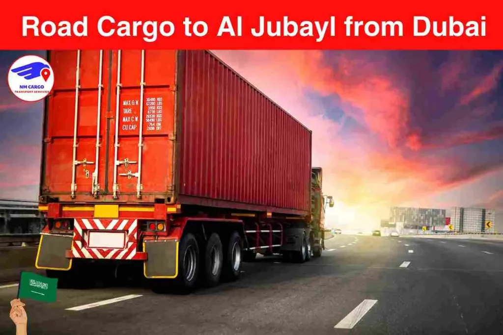 Road Cargo to Al Jubayl from Dubai​