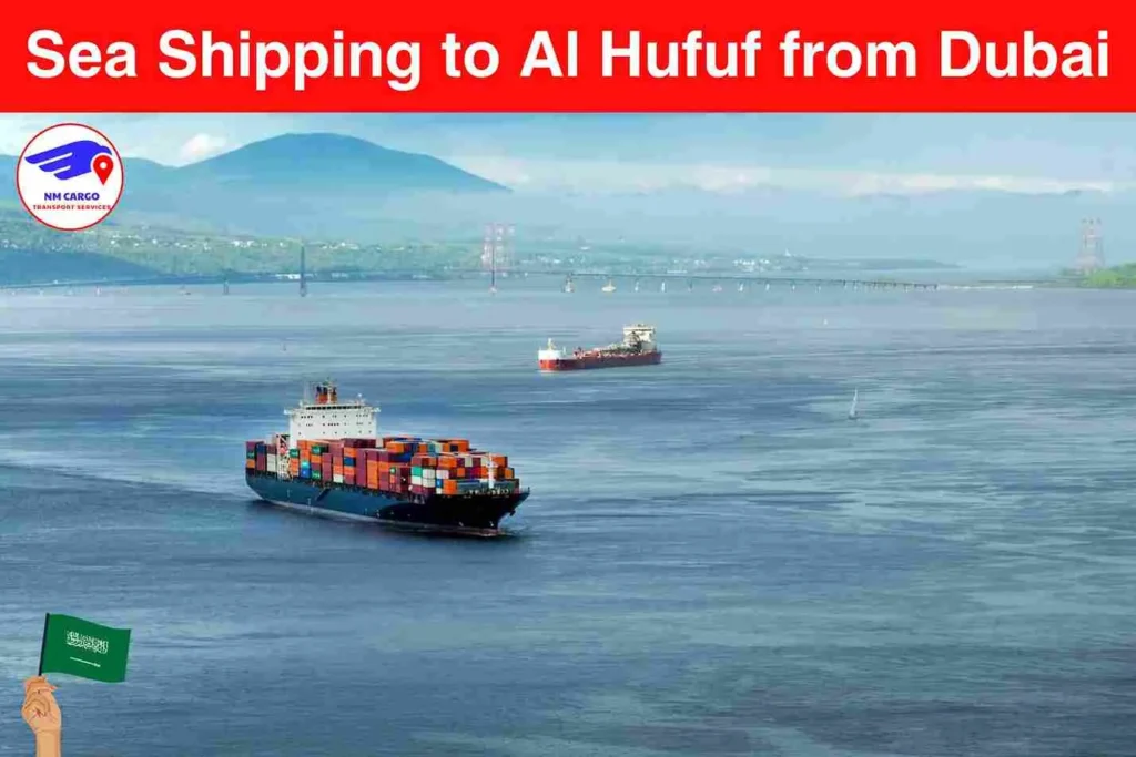 Sea Shipping to Al Hufuf from Dubai​