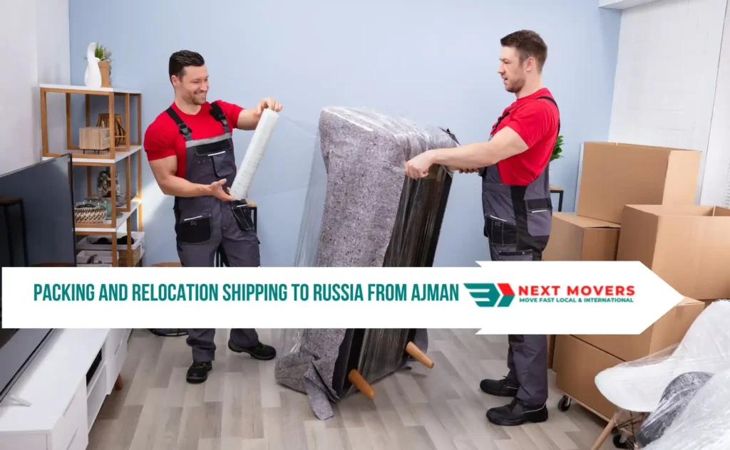 Packing and Relocation Shipping To Russia From Ajman