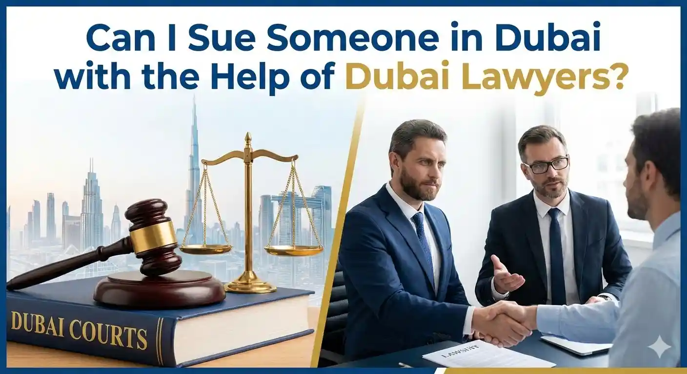 Can I Sue Someone in Dubai with the Help of Dubai Lawyers?